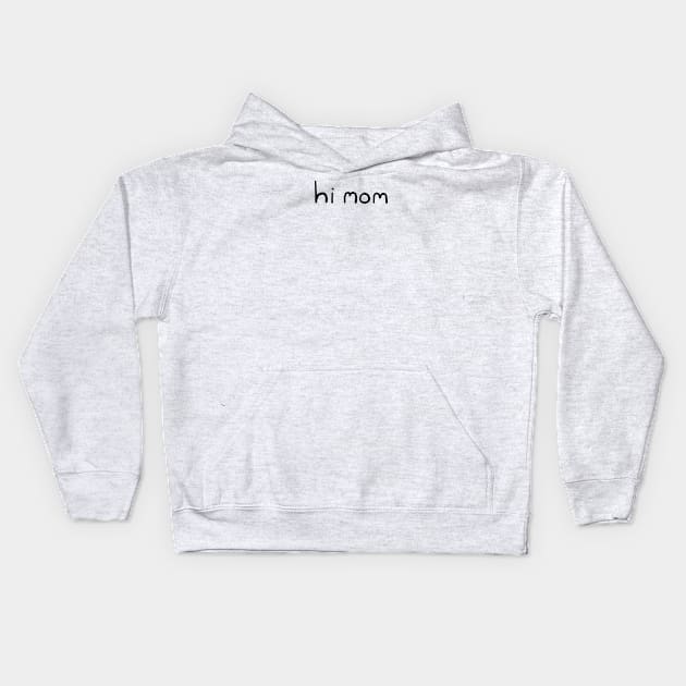 Hi Mom Kids Hoodie by Henry Rutledge